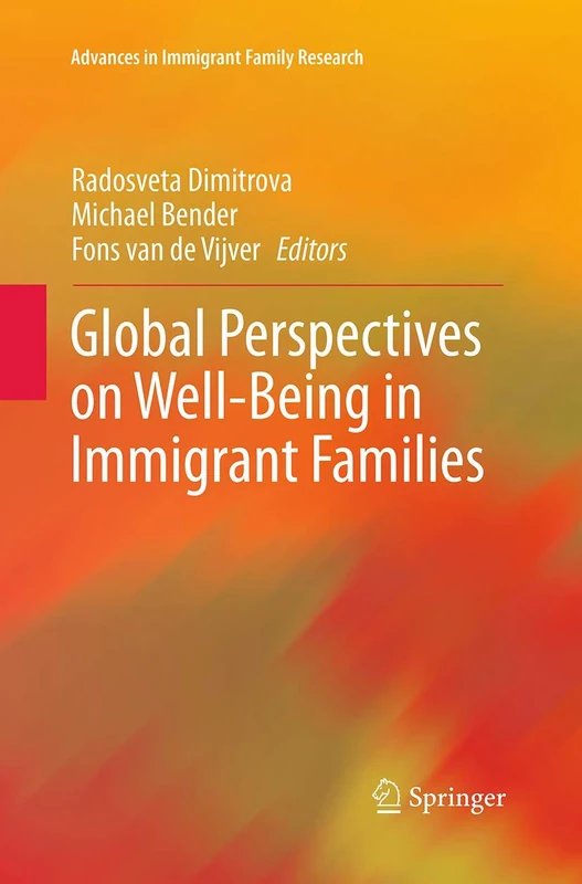 Global Perspectives on Well-Being in Immigrant Families (Advances in Immigrant Family Research)