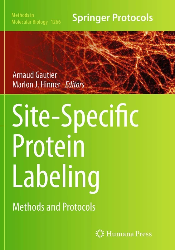 Site-Specific Protein Labeling: Methods and Protocols: 1266 (Methods in Molecular Biology, 1266)