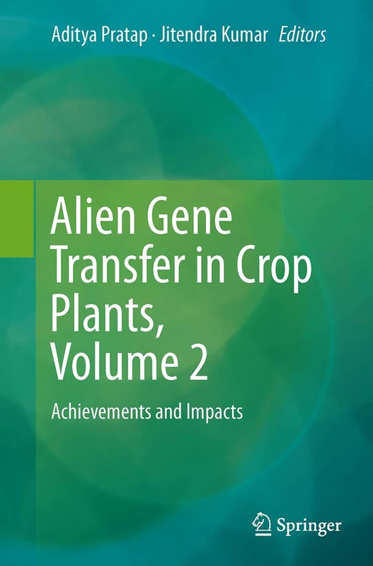 Alien Gene Transfer in Crop Plants, Volume 2: Achievements and Impacts