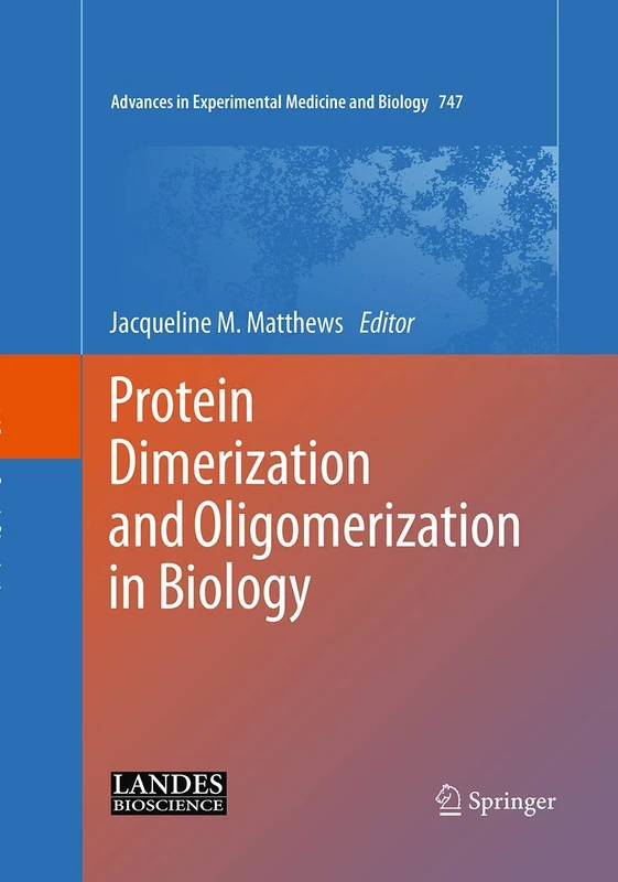 Protein Dimerization and Oligomerization in Biology: 747 (Advances in Experimental Medicine and Biology, 747) - Image 1