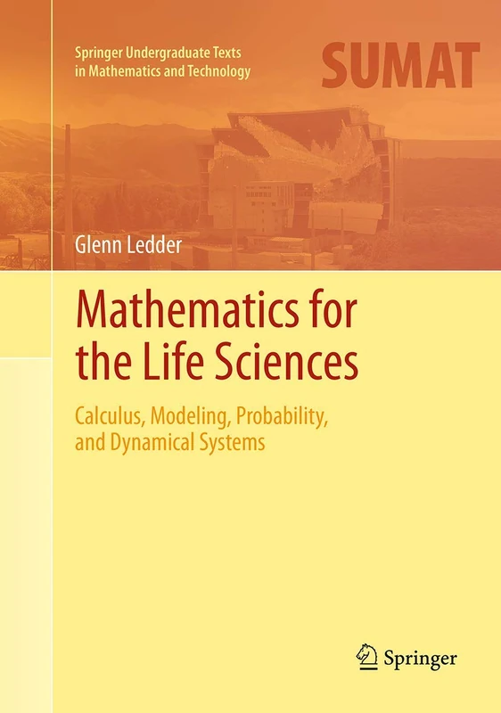 Mathematics for the Life Sciences: Calculus, Modeling, Probability, and Dynamical Systems (Springer Undergraduate Texts in Mathematics and Technology)