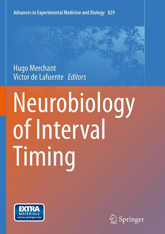 Neurobiology of Interval Timing: 829 (Advances in Experimental Medicine and Biology, 829)