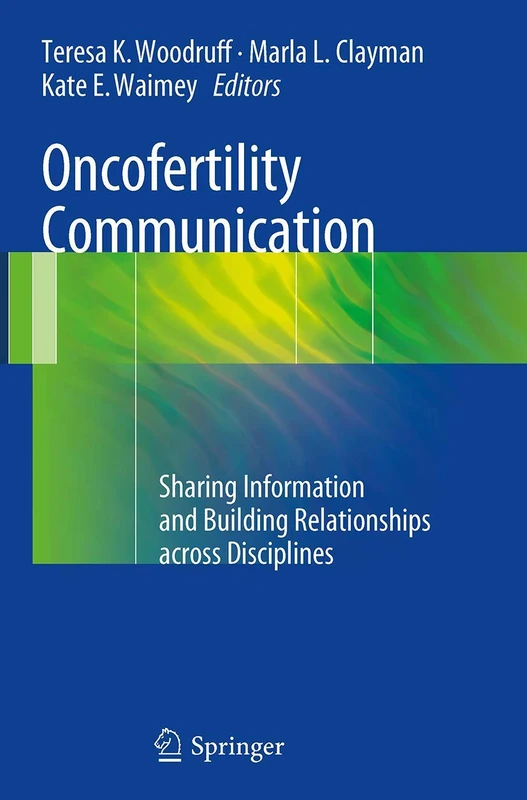 Oncofertility Communication: Sharing Information and Building Relationships across Disciplines