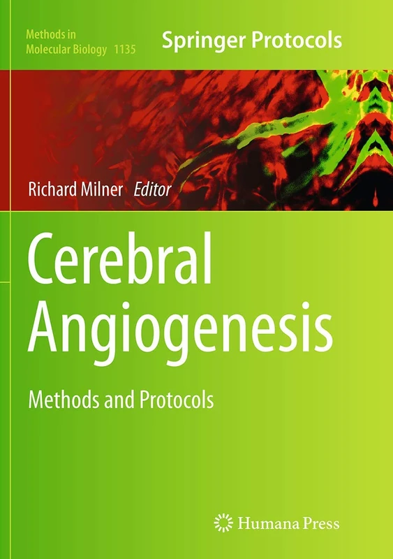 Cerebral Angiogenesis: Methods and Protocols: 1135 (Methods in Molecular Biology, 1135)