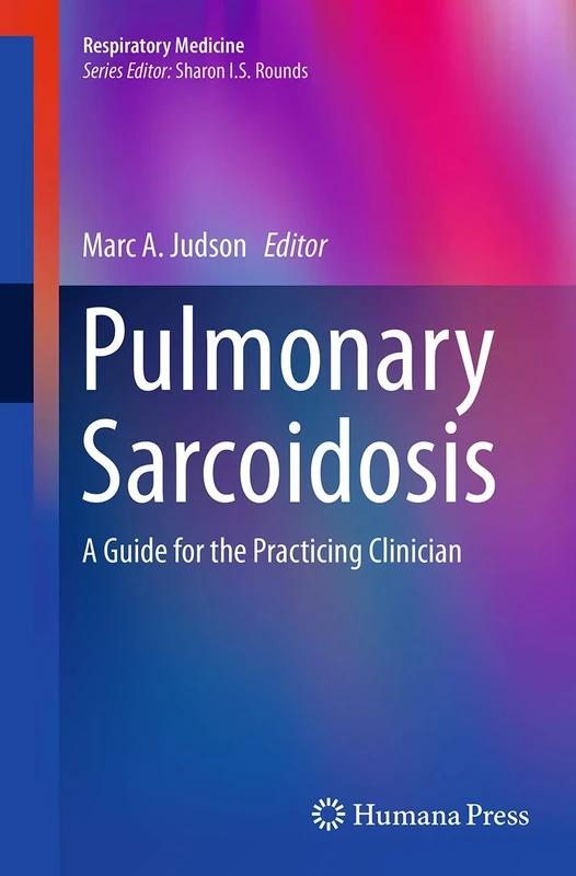 Pulmonary Sarcoidosis: A Guide for the Practicing Clinician: 17 (Respiratory Medicine)