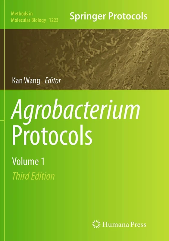 Agrobacterium Protocols: Volume 1: 1223 (Methods in Molecular Biology, 1223)