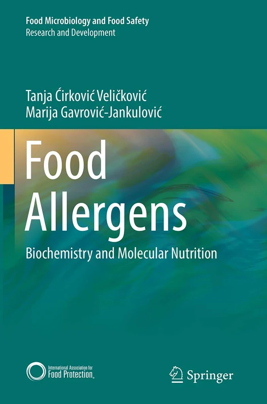 Food Allergens: Biochemistry and Molecular Nutrition (Food Microbiology and Food Safety)