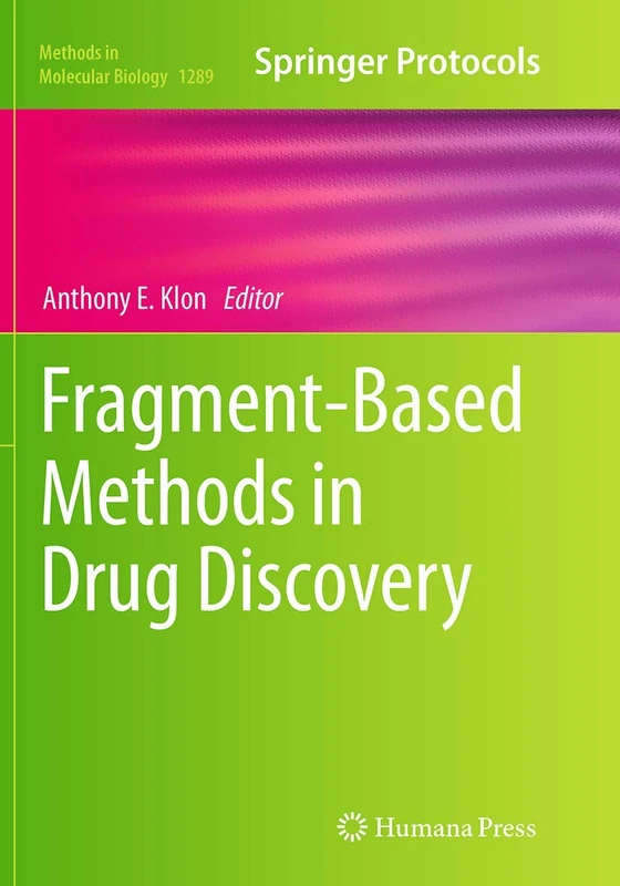 Fragment-Based Methods in Drug Discovery: 1289 (Methods in Molecular Biology, 1289)