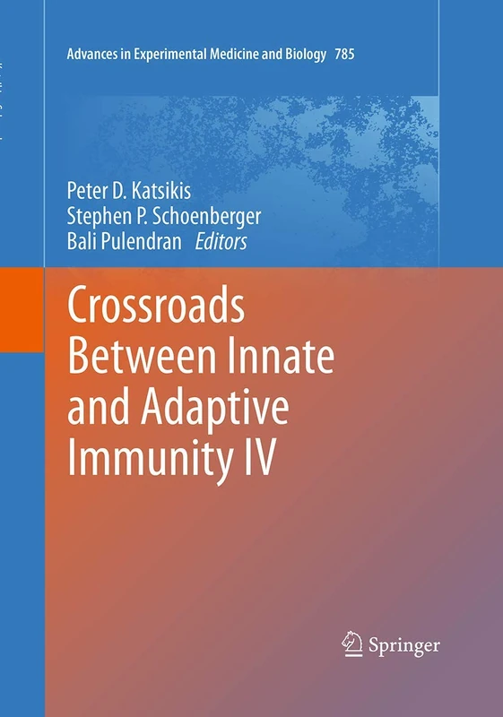Crossroads Between Innate and Adaptive Immunity IV: 785 (Advances in Experimental Medicine and Biology, 785) - Image 1