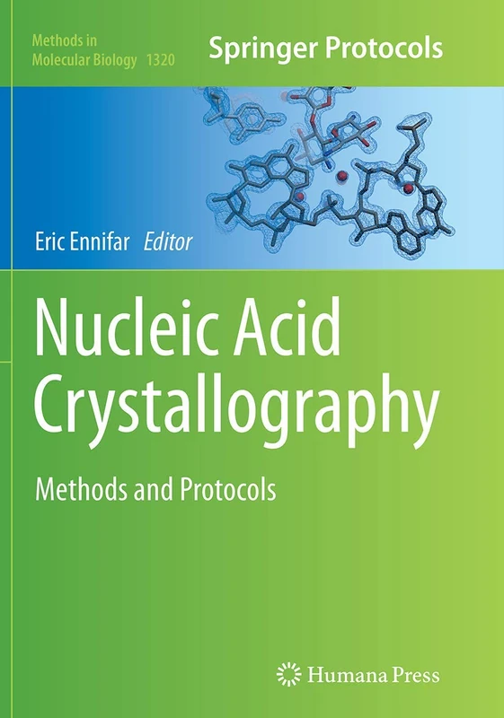 Nucleic Acid Crystallography: Methods and Protocols: 1320 (Methods in Molecular Biology, 1320)