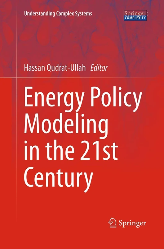 Energy Policy Modeling in the 21st Century (Understanding Complex Systems)