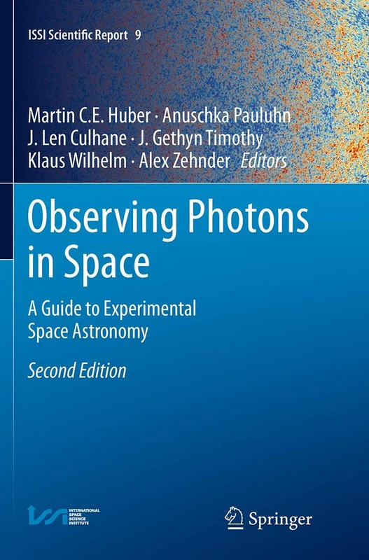 Observing Photons in Space: A Guide to Experimental Space Astronomy: 9 (ISSI Scientific Report Series, 9)