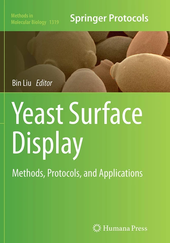 Yeast Surface Display: Methods, Protocols, and Applications: 1319 (Methods in Molecular Biology, 1319)