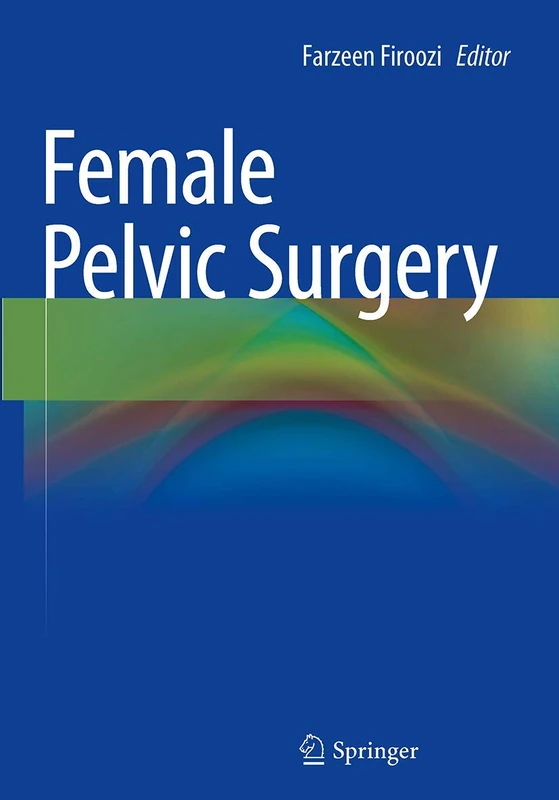 Springer Female Pelvic Surgery - Comprehensive Surgical Guide