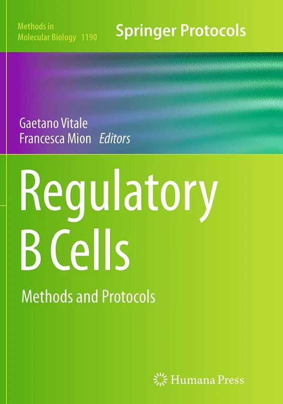 Regulatory B Cells: Methods and Protocols: 1190 (Methods in Molecular Biology)