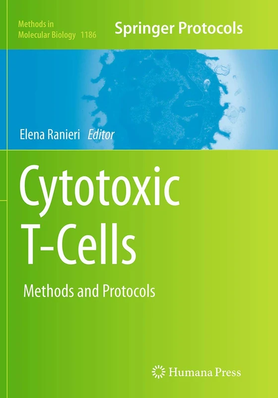 Cytotoxic T-Cells: Methods and Protocols: 1186 (Methods in Molecular Biology, 1186)