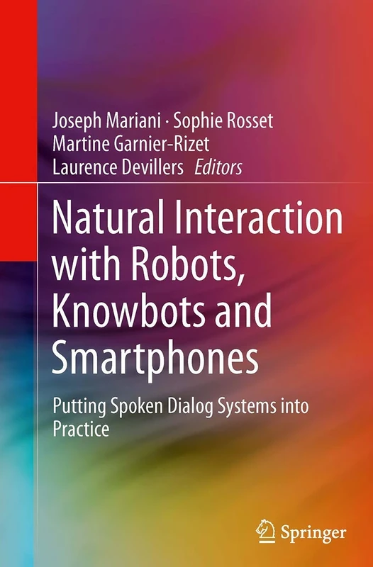 Natural Interaction with Robots, Knowbots and Smartphones: Putting Spoken Dialog Systems into Practice