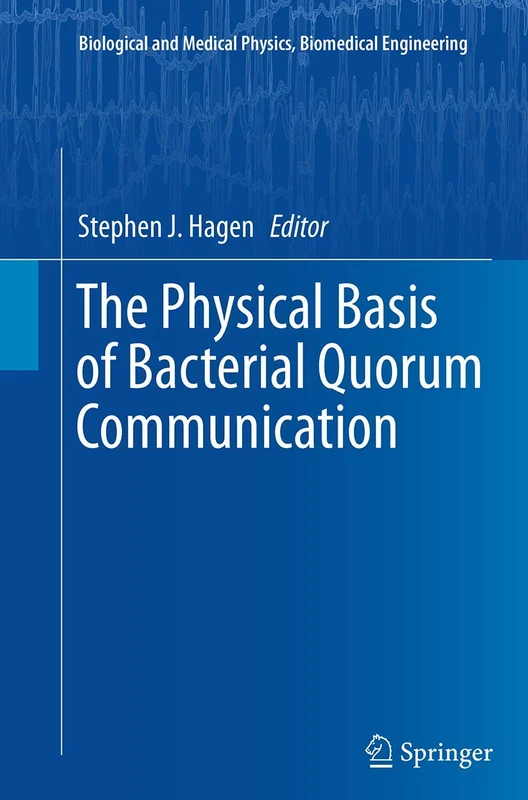 The Physical Basis of Bacterial Quorum Communication (Biological and Medical Physics, Biomedical Engineering)