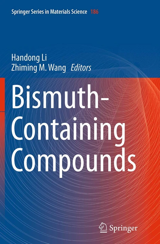 Bismuth-Containing Compounds: 186 (Springer Series in Materials Science, 186)