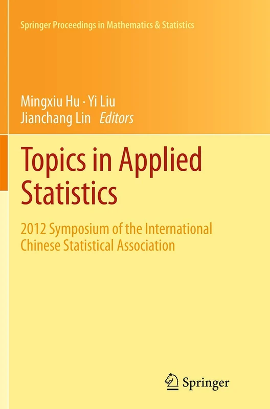 Topics in Applied Statistics: 2012 Symposium of the International Chinese Statistical Association: 55 (Springer Proceedings in Mathematics & Statistics, 55)