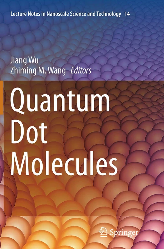Quantum Dot Molecules: 14 (Lecture Notes in Nanoscale Science and Technology, 14)