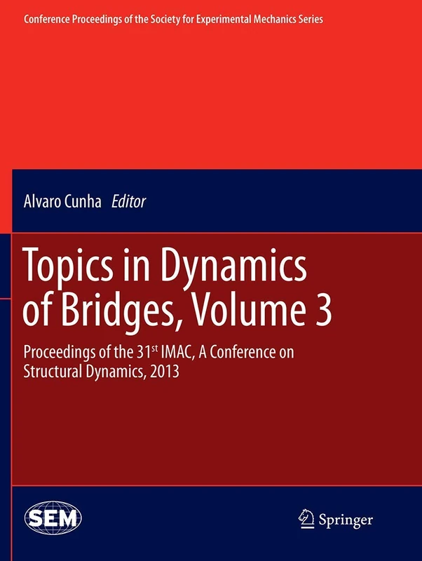 Topics in Dynamics of Bridges, Volume 3: Proceedings of the 31st IMAC, A Conference on Structural Dynamics, 2013: 38 (Conference Proceedings of the Society for Experimental Mechanics Series)