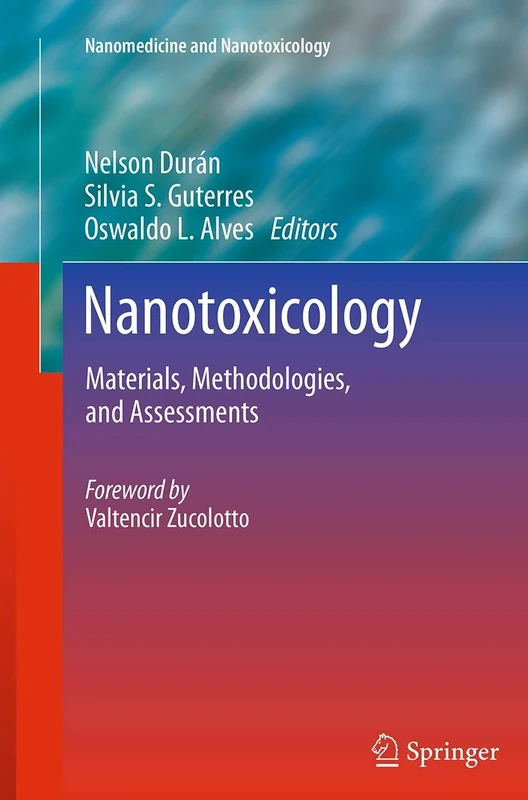 Nanotoxicology: Materials, Methodologies, and Assessments (Nanomedicine and Nanotoxicology)