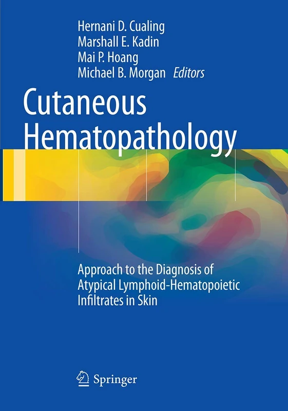 Cutaneous Hematopathology: Approach to the Diagnosis of Atypical Lymphoid-Hematopoietic Infiltrates in Skin