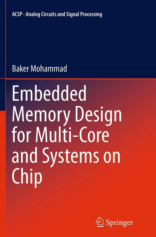 Embedded Memory Design for Multi-Core and Systems on Chip: 116 (Analog Circuits and Signal Processing, 116)