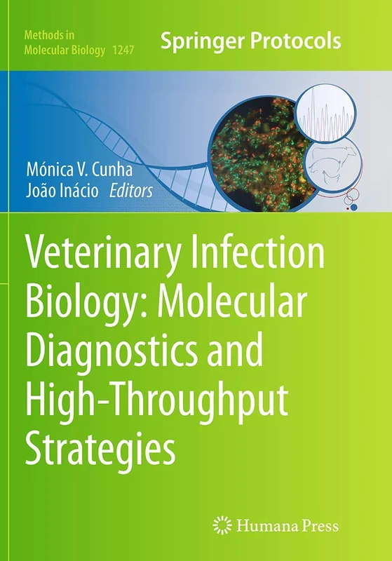 Veterinary Infection Biology: Molecular Diagnostics and High-Throughput Strategies: 1247 (Methods in Molecular Biology, 1247)