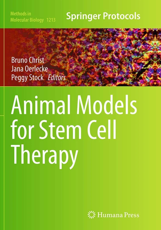 Animal Models for Stem Cell Therapy: 1213 (Methods in Molecular Biology, 1213)