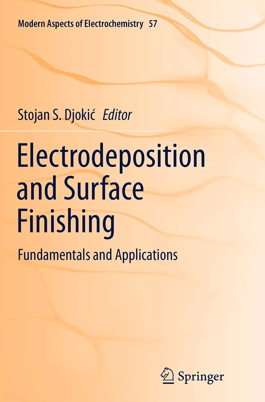 Electrodeposition and Surface Finishing: Fundamentals and Applications: 57 (Modern Aspects of Electrochemistry, 57)