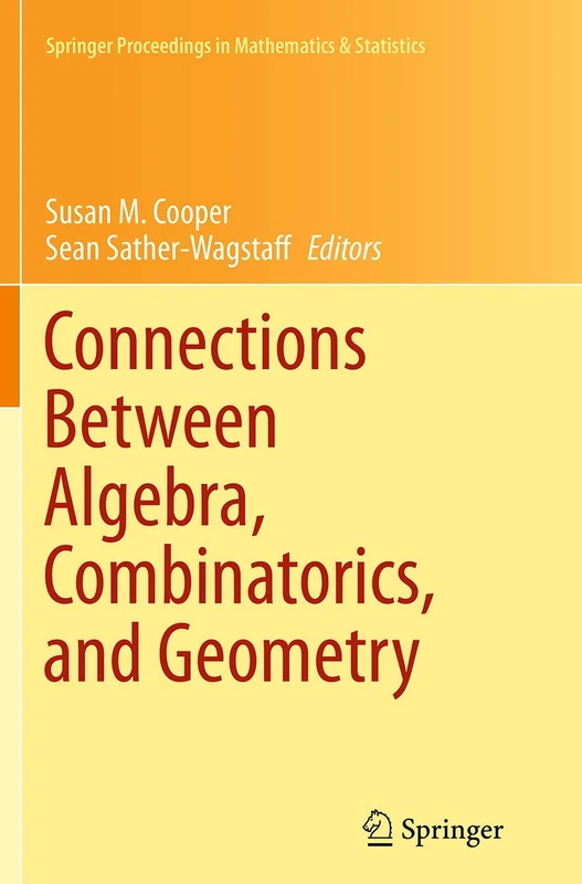 Connections Between Algebra, Combinatorics, and Geometry: 76 (Springer Proceedings in Mathematics & Statistics, 76)