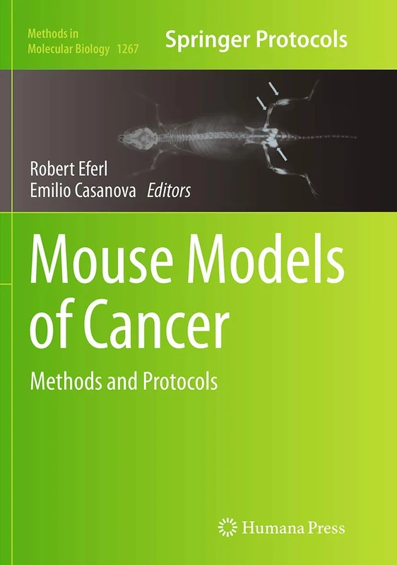 Mouse Models of Cancer: Methods and Protocols: 1267 (Methods in Molecular Biology, 1267)