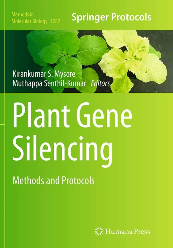 Plant Gene Silencing: Methods and Protocols: 1287 (Methods in Molecular Biology, 1287)