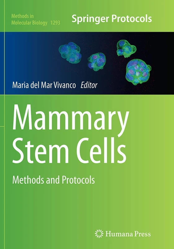 Mammary Stem Cells: Methods and Protocols: 1293 (Methods in Molecular Biology, 1293)