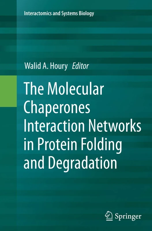 The Molecular Chaperones Interaction Networks in Protein Folding and Degradation: 1 (Interactomics and Systems Biology, 1)