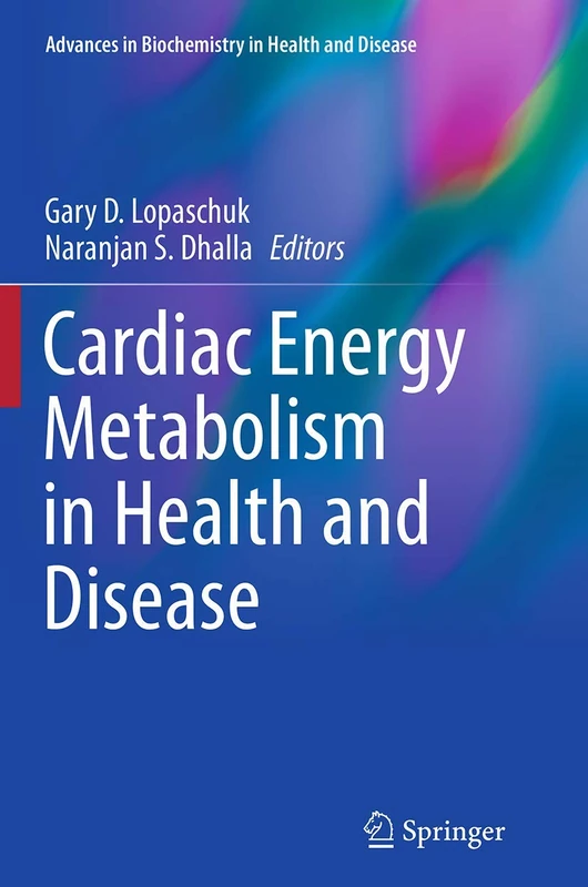 Cardiac Energy Metabolism in Health and Disease: 11 (Advances in Biochemistry in Health and Disease, 11)