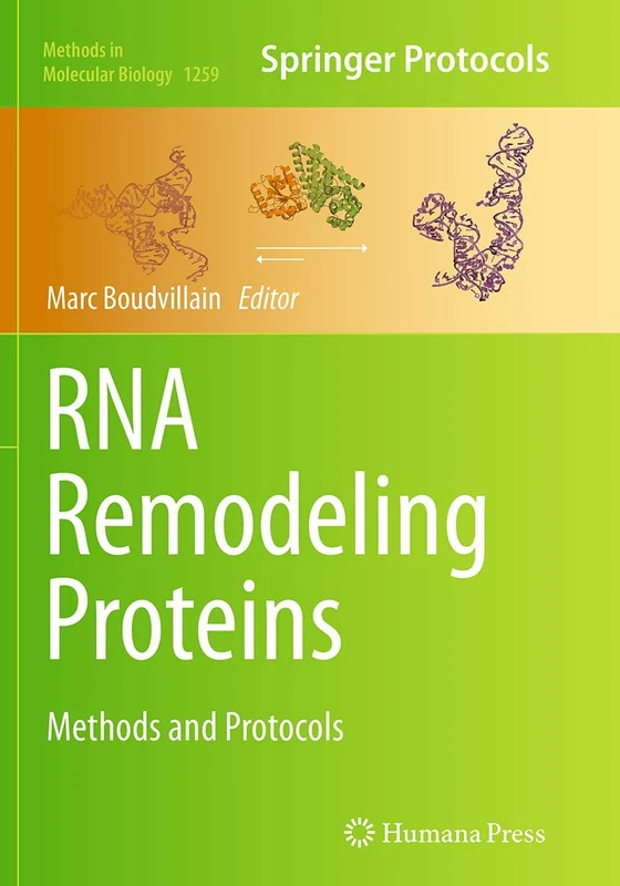 RNA Remodeling Proteins: Methods and Protocols: 1259 (Methods in Molecular Biology, 1259)