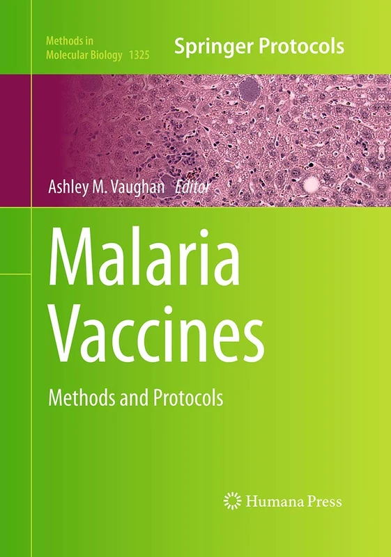 Malaria Vaccines: Methods and Protocols: 1325 (Methods in Molecular Biology, 1325)