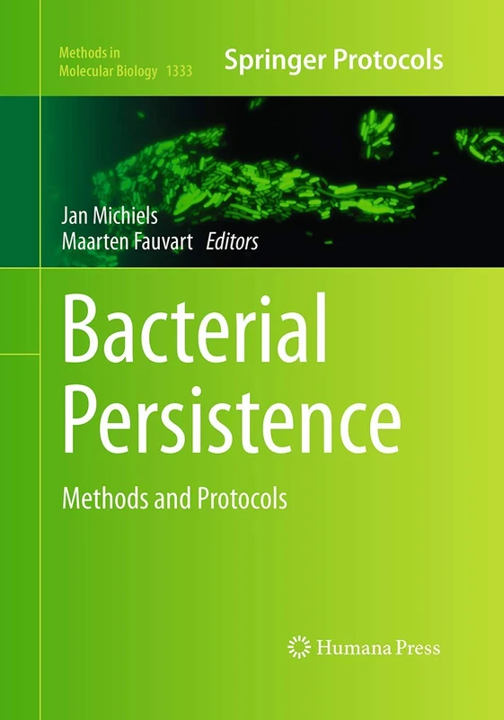 Bacterial Persistence: Methods and Protocols: 1333 (Methods in Molecular Biology, 1333)