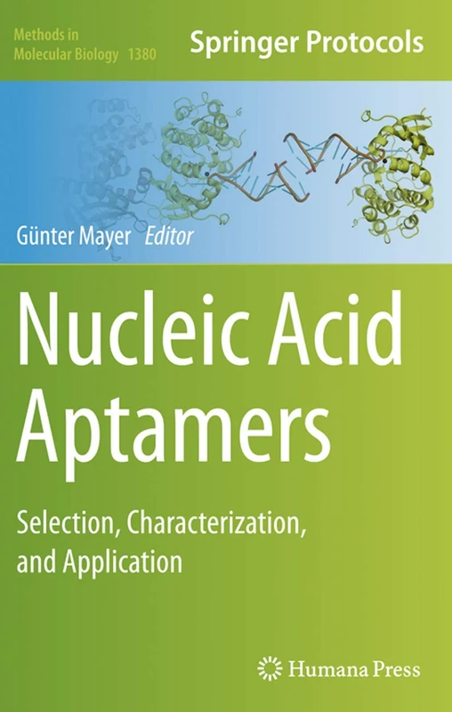 Nucleic Acid Aptamers: Selection, Characterization, and Application: 1380 (Methods in Molecular Biology, 1380)