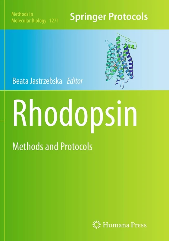 Rhodopsin: Methods and Protocols: 1271 (Methods in Molecular Biology, 1271)