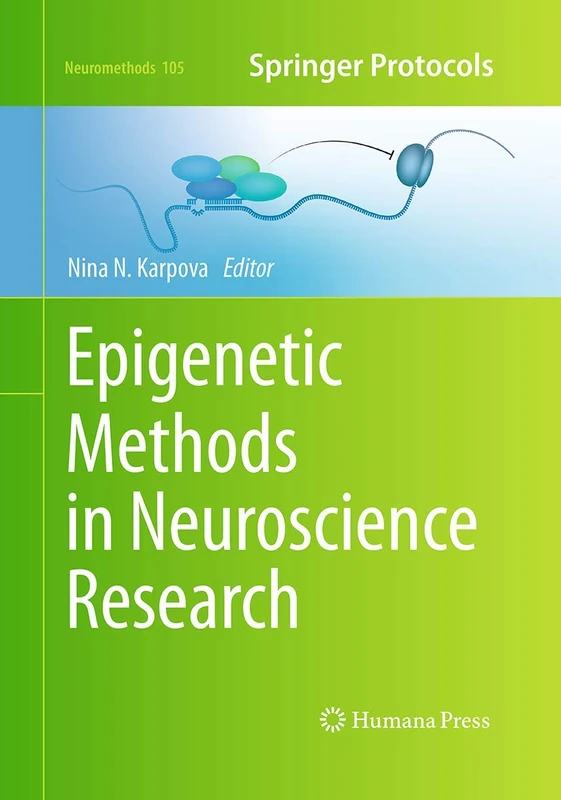 Epigenetic Methods in Neuroscience Research: 105 (Neuromethods, 105)