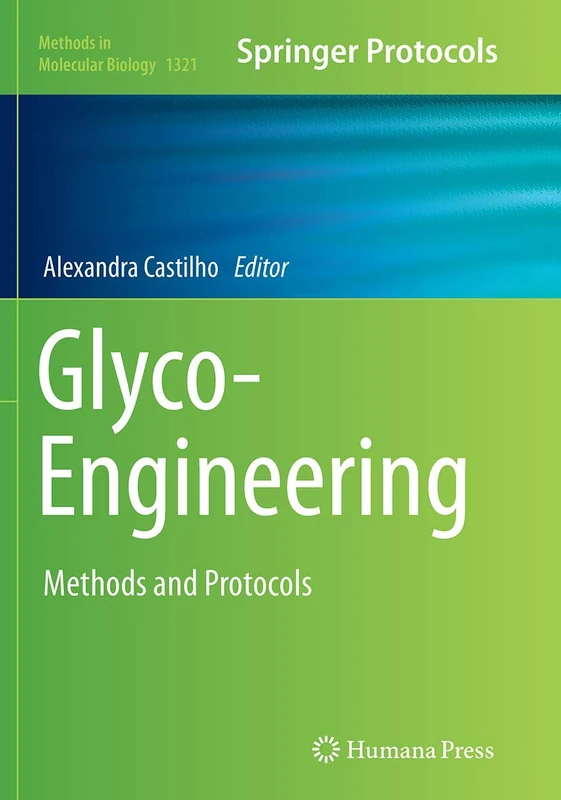 Glyco-Engineering: Methods and Protocols: 1321 (Methods in Molecular Biology, 1321)