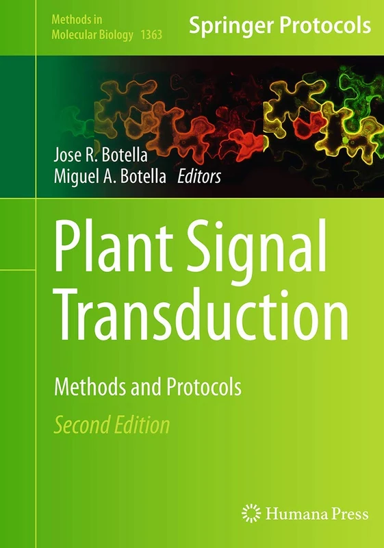 Plant Signal Transduction: Methods and Protocols: 1363 (Methods in Molecular Biology, 1363)