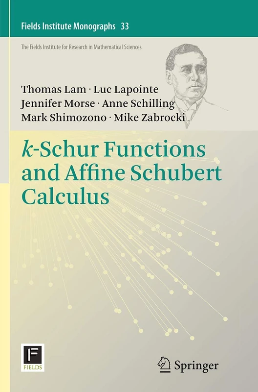 k-Schur Functions and Affine Schubert Calculus: 33 (Fields Institute Monographs, 33)