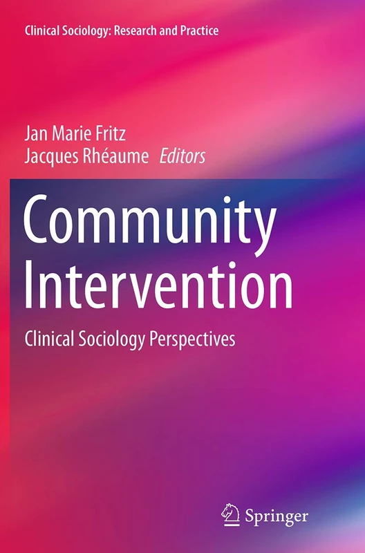 Community Intervention: Clinical Sociology Perspectives (Clinical Sociology: Research and Practice)