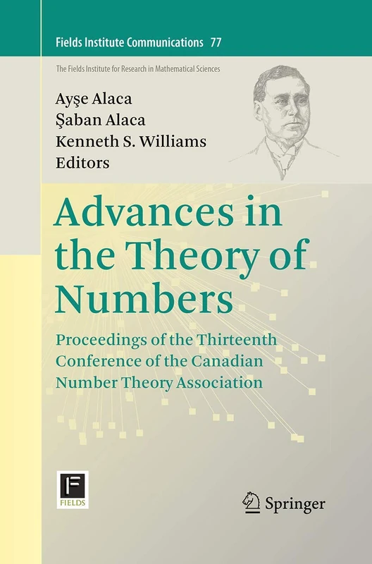 Advances in the Theory of Numbers: Proceedings of the Thirteenth Conference of the Canadian Number Theory Association: 77 (Fields Institute Communications, 77)