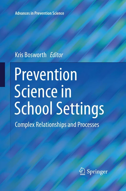Prevention Science in School Settings: Complex Relationships and Processes (Advances in Prevention Science)